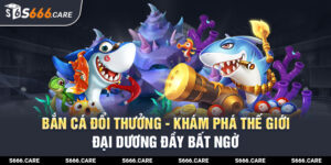 Tổng Quan Về Trò Chơi Vua Bắn Cá Đổi Thưởng