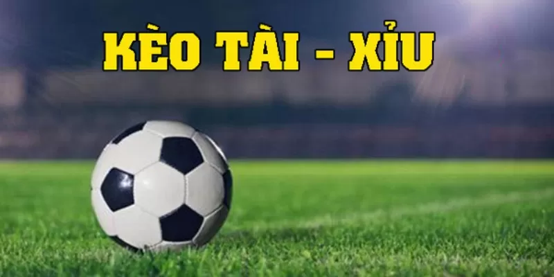 Kèo tài xỉu là gì?