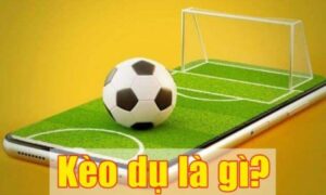 Tìm hiểu về kèo dụ