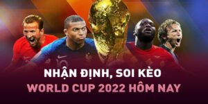 Soi kèo World Cup 2022 là sự kiện quốc tế lớn nhất 