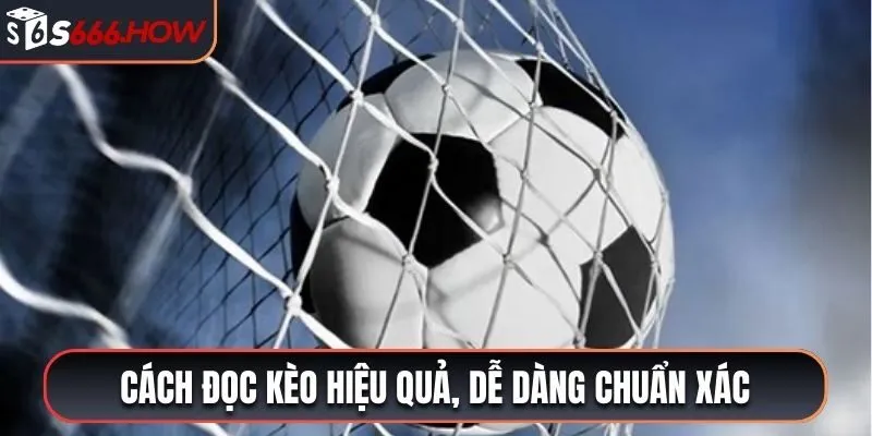 Cách đọc kèo hiệu quả, dễ dàng chuẩn xác
